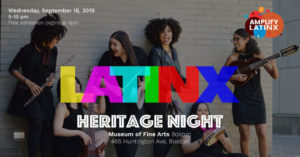 Event project manager for Amplify Latinx' multi-artist collaboration with the Museum of Fine Arts Boston at the museum's first ever Latinx Heritage Night.